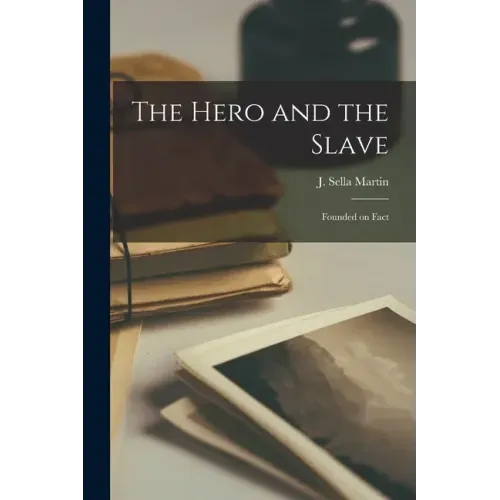 The Hero and the Slave: Founded on Fact