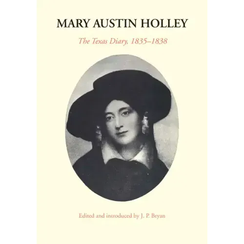 Mary Austin Holley: The Texas Diary, 1835-1838