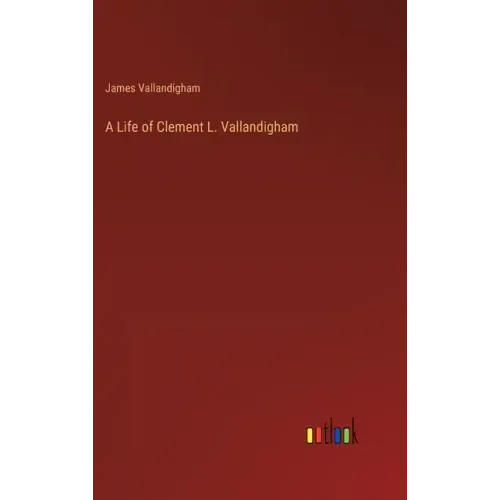 A Life of Clement L. Vallandigham