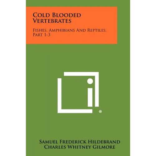 Cold Blooded Vertebrates: Fishes, Amphibians and Reptiles, Part 1-3