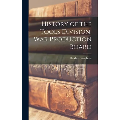 History of the Tools Division, War Production Board