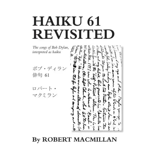 Haiku 61 Revisited: The songs of Bob Dylan, interpreted as haiku
