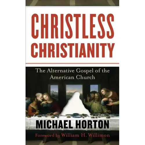Christless Christianity: The Alternative Gospel of the American Church