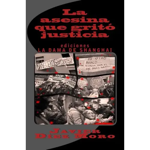 La asesina que gritó justicia