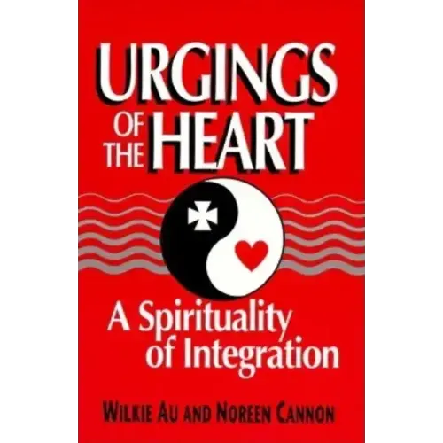 Urgings of the Heart: A Spirituality of Integration