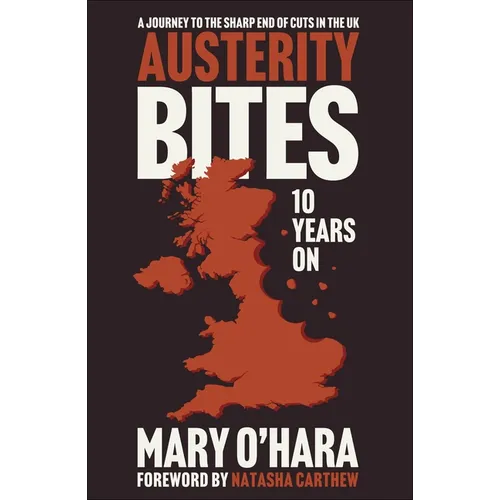 Austerity Bites 10 Years on: A Journey to the Sharp End of Cuts in the UK