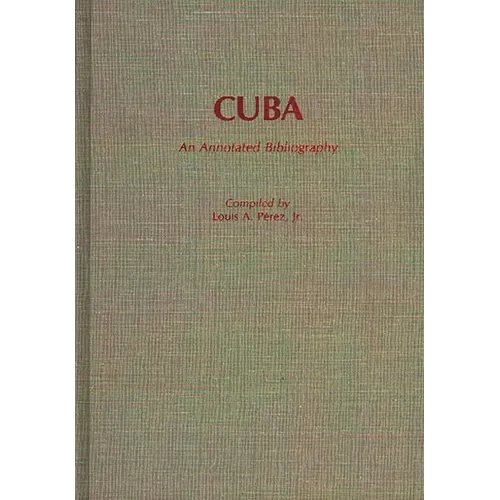 Cuba: An Annotated Bibliography