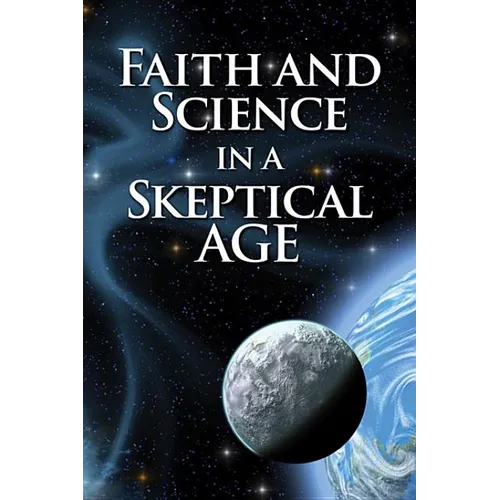 Faith and Science in a Skeptical Age
