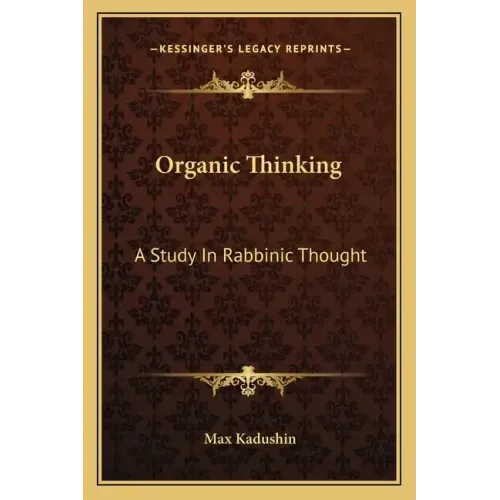 Organic Thinking: A Study in Rabbinic Thought