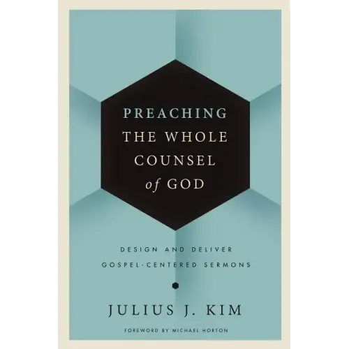 Preaching the Whole Counsel of God Hardcover