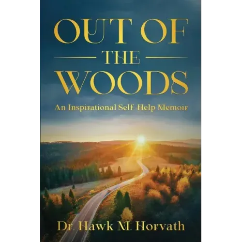 Out of the Woods: An Inspirational Self-Help Memoir
