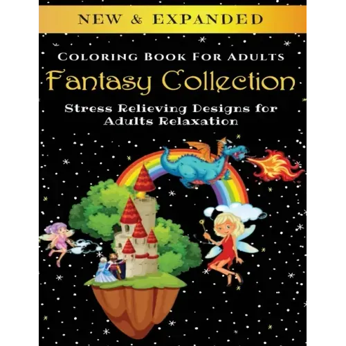 Fantasy Collection - Adult Coloring Book: Stress Relieving Designs for Adults Relaxation