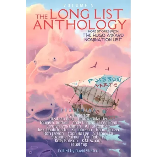The Long List Anthology Volume 5: More Stories From the Hugo Award Nomination List
