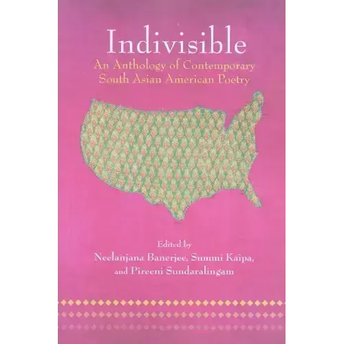 Indivisible: An Anthology of Contemporary South Asian American Poetry