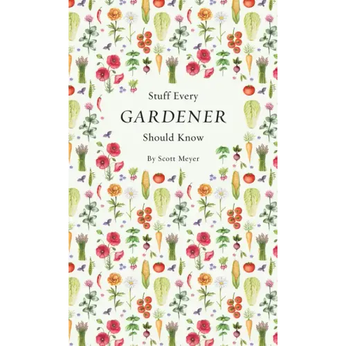 Stuff Every Gardener Should Know