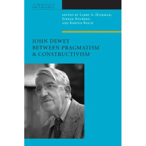 John Dewey Between Pragmatism and Constructivism