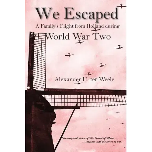 We Escaped: A Family's Flight from Holland during World War Two