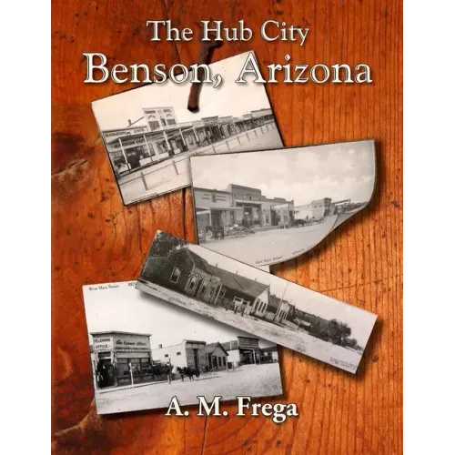 The Hub City: Benson, Arizona
