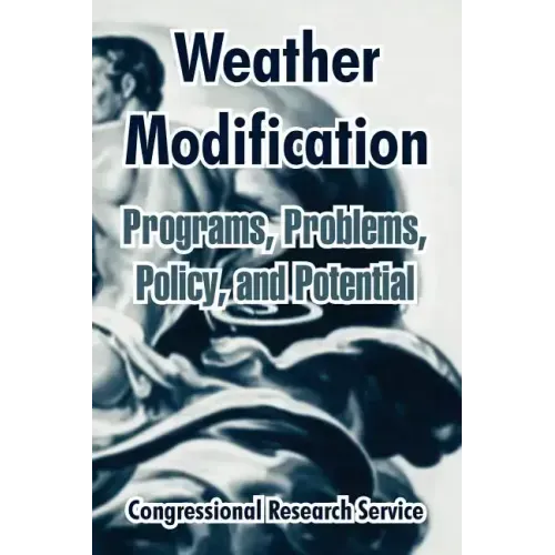 Weather Modification: Programs, Problems, Policy, and Potential