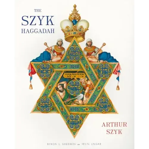 The Szyk Haggadah: The Story of the Exodus from Egypt and a Guide to the Seder