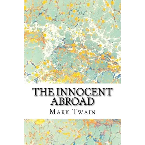 The Innocent Abroad: (Mark Twain Classics Collection)