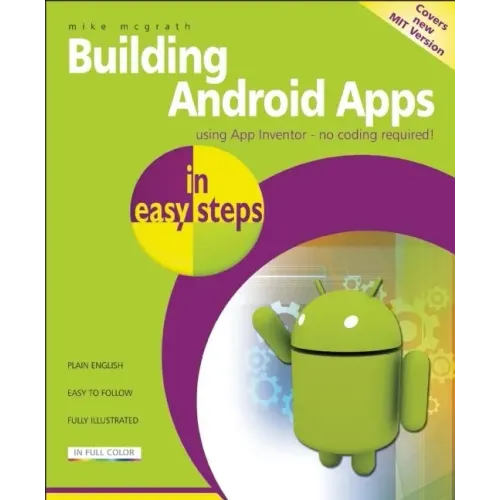 Building Android Apps in Easy Steps: Using App Inventor