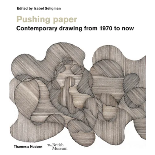 Pushing Paper: Contemporary Drawing from 1970 to Now