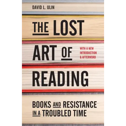 The Lost Art of Reading: Books and Resistance in a Troubled Time