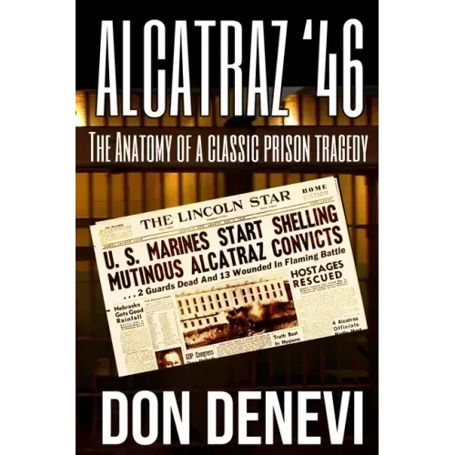 Alcatraz '46: The Anatomy of a Classic Prison Tragedy