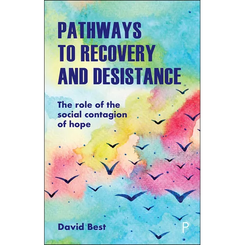 Pathways to Recovery and Desistance: The Role of the Social Contagion of Hope