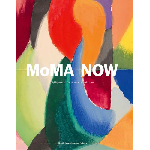 MoMA Now: Highlights from the Museum of Modern Art, New York