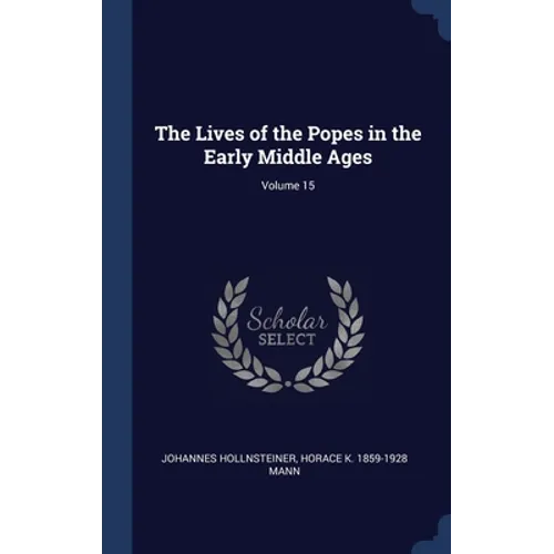 The Lives of the Popes in the Early Middle Ages; Volume 15