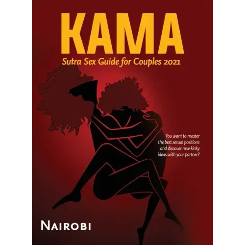 Kama Sutra Sex Guide for Couples 2021: You want to master the best sexual positions and discover new kinky ideas with your partner?