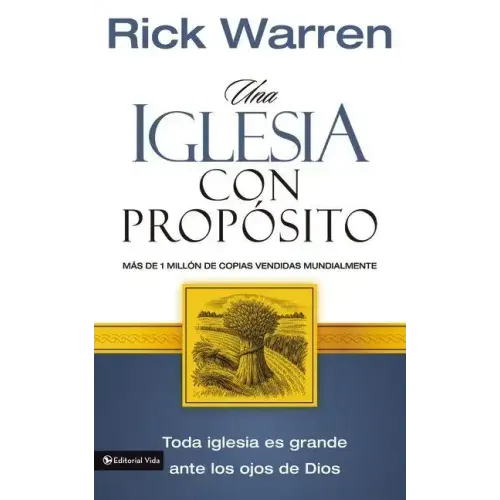 Una Iglesia Con Propósito: Cómo Crecer Sin Comprometer El Mensaje Y La Misión