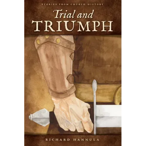 Trial and Triumph: Stories from Church History