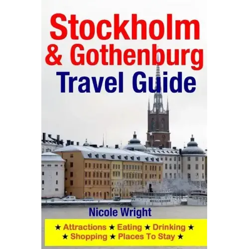 Stockholm & Gothenburg Travel Guide: Attractions, Eating, Drinking, Shopping & Places To Stay