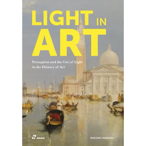 Light in Art: Perception and the Use of Light in the History of Art