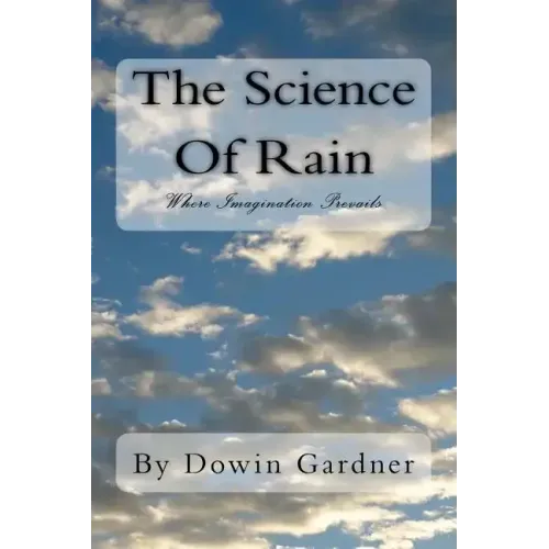 The Science Of Rain: Where Imagination Prevails.