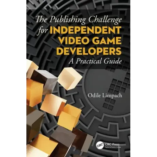 The Publishing Challenge for Independent Video Game Developers: A Practical Guide