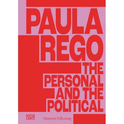 Paula Rego: The Personal and the Political