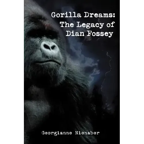 Gorilla Dreams: The Legacy of Dian Fossey