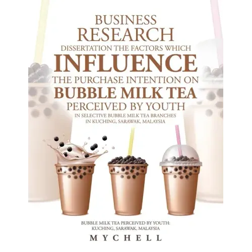 Business Research Dissertation the Factors Which Influence the Purchase Intention on Bubble Milk Tea Perceived by Youth in Selective Bubble Milk Tea B