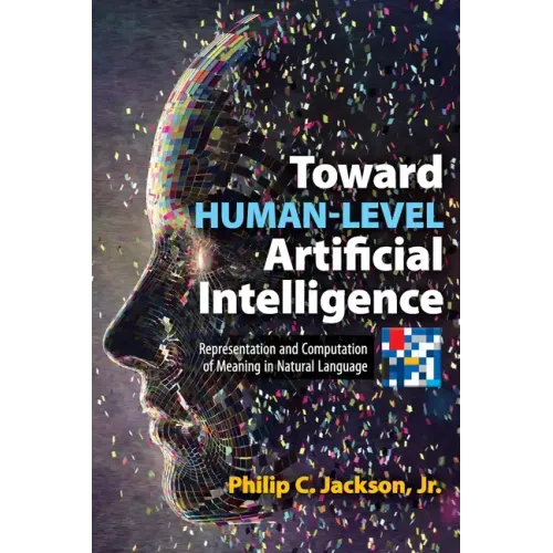Toward Human-Level Artificial Intelligence: Representation and Computation of Meaning in Natural Language