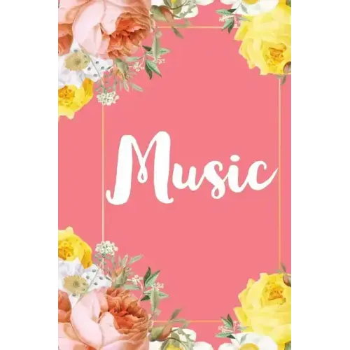 Music: A Pretty Flower One Subject Composition Notebook for Students, Teacher, TAs. The Cute Way To Take Notes and Get Organized