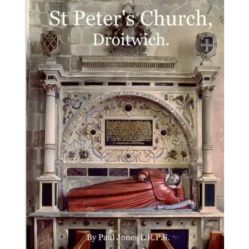 St Peter's Church, Droitwich.: A History of the Church and Manor.