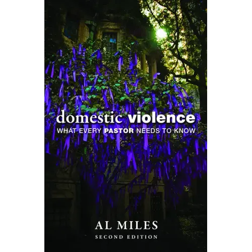 Domestic Violence: What Every Pastor Needs to Know: Second Edition