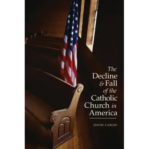 Decline and Fall of the Catholic Church in America