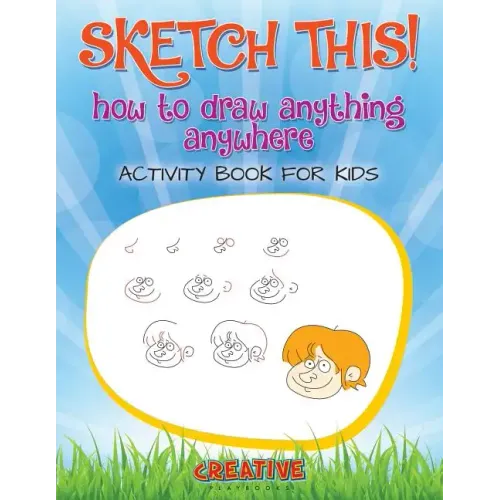 Sketch This! How to Draw Anything Anywhere Activity Book for Kids