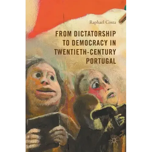 From Dictatorship to Democracy in Twentieth-Century Portugal