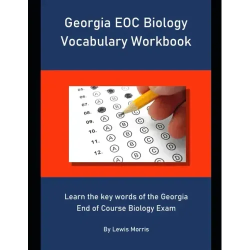 Georgia EOC Biology Vocabulary Workbook: Learn the key words of the Georgia End of Course Biology Exam
